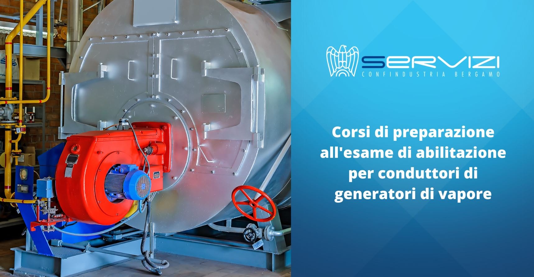 Esami per Conduttori di Generatori di Vapore: preparati con i percorsi formativi di Servizi Confindustria Bergamo